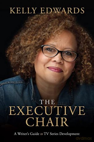 The Executive Chair: A Writer's Guide to TV Series Development - Kelly Edwards [KSIĄŻKA]