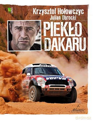 Piekło Dakaru (twarda) - Krzysztof Hołowczyc, Julian Obrocki [KSIĄŻKA]