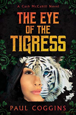 The Eye of the Tigress (A Cash Mccahill Novel) - Paul Coggins [KSIĄŻKA]