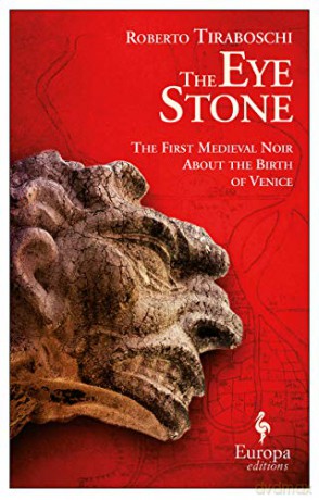 The Eye Stone: The First Medieval Noir about the Birth of Venice - Roberto Tiraboschi [KSIĄŻKA]