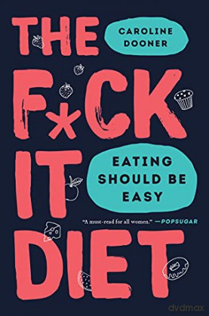 The F*ck It Diet: Eating Should Be Easy - Caroline Dooner [KSIĄŻKA]
