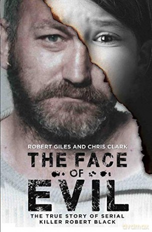 The Face of Evil: The True Story of the Serial Killer, Robert Black - Robert Giles [KSIĄŻKA]