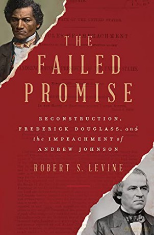 The Failed Promise: Reconstruction, Frederick Douglass, and the Impeachment of Andrew Johnson - Robert S. Levine [KSIĄŻKA]