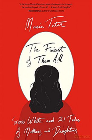The Fairest of Them All: Snow White and 21 Tales of Mothers and Daughters - Tatar [KSIĄŻKA]