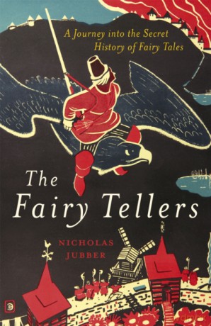 The Fairy Tellers: A Journey into the Secret History of Fairy Tales - Nicholas Jubber [KSIĄŻKA]