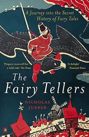 The Fairy Tellers: A Journey into the Secret History of Fairy Tales - Nicholas Jubber [KSIĄŻKA]