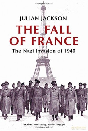 The Fall Of France: The Nazi Invasion of 1940 (Making of the Modern World) - Julian Jackson [KSIĄŻKA]