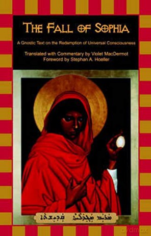 The Fall of Sophia: A Gnostic Text on the Redemption of Universal Consciousness - Violet MacDermot [KSIĄŻKA]
