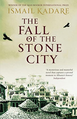 The Fall of the Stone City - Ismail Kadare [KSIĄŻKA]