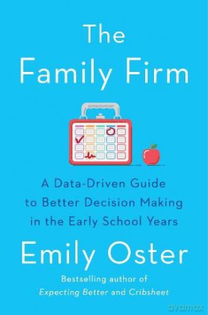 The Family Firm: A Data-Driven Guide to Better Decision Making in the Early School Years - THE INSTANT NEW YORK TIMES BESTSELLER - Emily Oster [KSIĄŻKA]