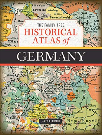 The Family Tree Historical Atlas of Germany - James M. Beidler [KSIĄŻKA]