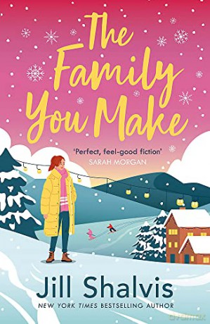 The Family You Make: Fall in love with Sunrise Cove in this heart-warming story of love and belonging - Jill Shalvis [KSIĄŻKA]