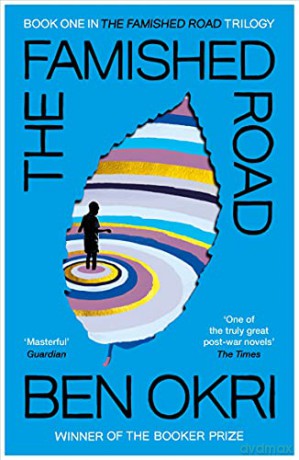 The Famished Road: Ben Okri (The Famished Road Trilogy, 1) - Ben Okri [KSIĄŻKA]