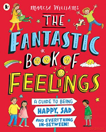 The Fantastic Book of Feelings: A Guide to Being Happy, Sad and Everything In-Between! - Marcia Williams [KSIĄŻKA]