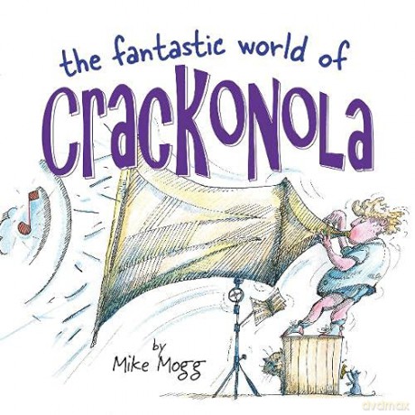 The Fantastic World of Crackonola: a poetry collection full of laughs for all ages - Mike Mogg [KSIĄŻKA]