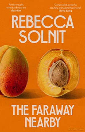 The Faraway Nearby: Rebecca Solnit - Rebecca Solnit [KSIĄŻKA]