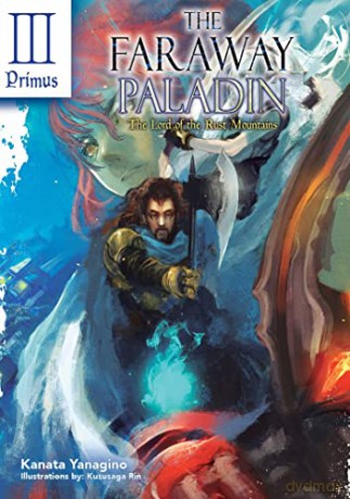 The Faraway Paladin: The Lord of the Rust Mountains: Primus: 3 (The Faraway Paladin (Light Novel), 3) - Kanata Yanagino [KSIĄŻKA]