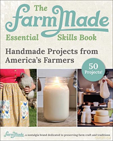 The Farmmade Essential Skills Book: Handmade Projects from America's Farmers - FarmMade [KSIĄŻKA]