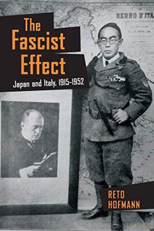 The Fascist Effect: Japan and Italy, 1915-1952 (Studies of the Weatherhead East Asian Institute, Columbia University) - Reto Hofmann [KSIĄŻKA]