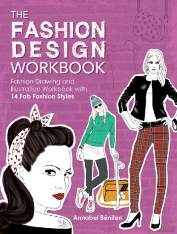 The Fashion Design Workbook: Fashion Drawing and Illustration Workbook with 14 Fab Fashion Styles - Annabel Bénilan [KSIĄŻKA]