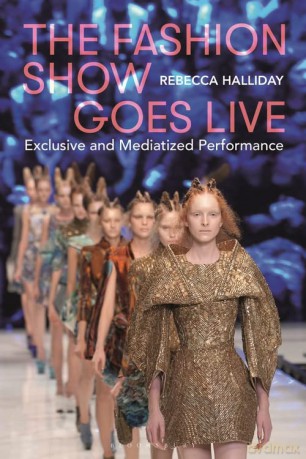 The Fashion Show Goes Live: Exclusive and Mediatized Performance - Simon Douglas [KSIĄŻKA]