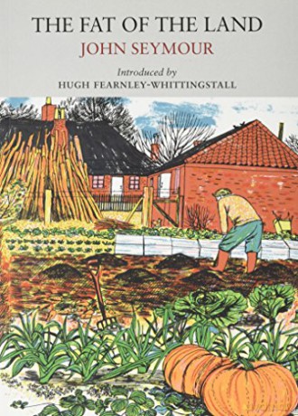 The Fat of the Land (Nature Classics Library) - John Seymour [KSIĄŻKA]