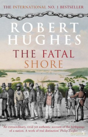 The Fatal Shore - Robert Hughes [KSIĄŻKA]