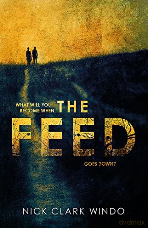 The Feed: A chilling, dystopian page-turner with a twist that will make your head explode - Nick Clark Windo [KSIĄŻKA]