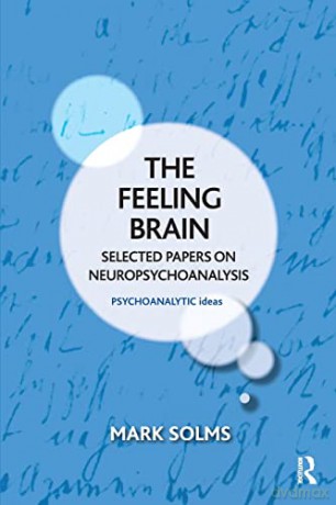 The Feeling Brain: Selected Papers on Neuropsychoanalysis (The Psychoanalytic Ideas Series) - Mark Solms [KSIĄŻKA]