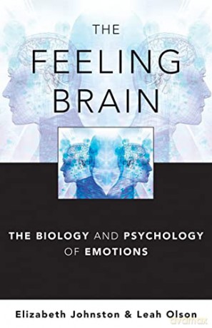 The Feeling Brain: The Biology and Psychology of Emotions - Elizabeth Johnston [KSIĄŻKA]