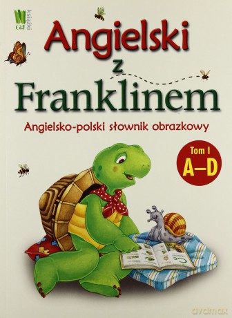 Angielski Z Franklinem Angielsko-Polski Słownik Obrazkowy Tom I A-D - Patrycja Zarawska [KSIĄŻKA]