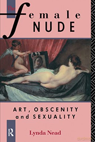 The Female Nude: Art, Obscenity and Sexuality - Lynda Nead [KSIĄŻKA]