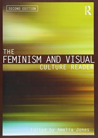 The Feminism and Visual Culture Reader (In Sight: Visual Culture) - Amelia Jones [KSIĄŻKA]
