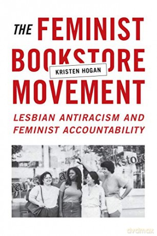 The Feminist Bookstore Movement: Lesbian Antiracism and Feminist Accountability - Kristen Hogan [KSIĄŻKA]