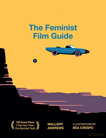 The Feminist Film Guide: 100 great films to see (that also pass the Bechdel test) - Mallory Andrews [KSIĄŻKA]