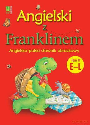 Angielski Z Franklinem Angielsko-Polski Słownik Obrazkowy Tom II E-L - Patrycja Zarawska [KSIĄŻKA]