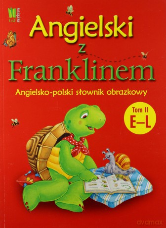 Angielski Z Franklinem Angielsko-Polski Słownik Obrazkowy Tom II E-L - Patrycja Zarawska [KSIĄŻKA]