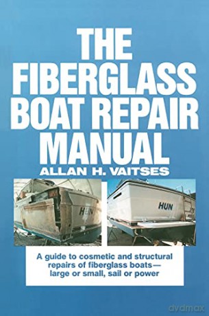The Fiberglass Boat Repair Manual (INTERNATIONAL MARINE-RMP) - Allan H. Vaitses [KSIĄŻKA]
