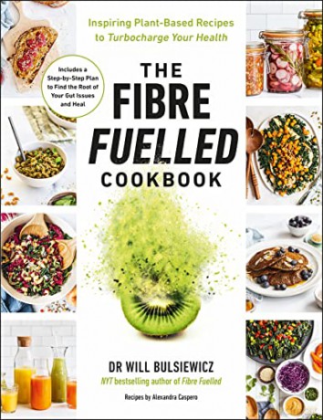 The Fibre Fuelled Cookbook: Inspiring Plant-Based Recipes to Turbocharge Your Health - Will Bulsiewicz [KSIĄŻKA]