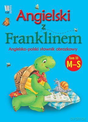 Angielski Z Franklinem Angielsko-Polski Słownik Obrazkowy Tom III M-S - Patrycja Zarawska [KSIĄŻKA]