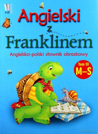 Angielski Z Franklinem Angielsko-Polski Słownik Obrazkowy Tom III M-S - Patrycja Zarawska [KSIĄŻKA]