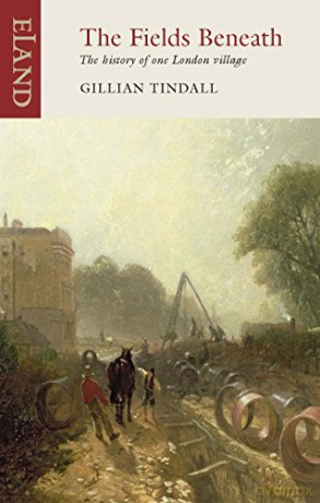 The Fields Beneath: The History of One London Village - Gillian Tindall [KSIĄŻKA]
