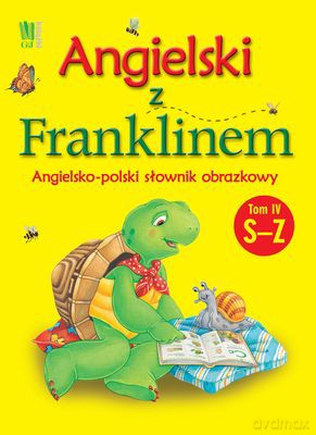 Angielski Z Franklinem Angielsko-Polski Słownik Obrazkowy Tom IV S-Z - Patrycja Zarawska [KSIĄŻKA]