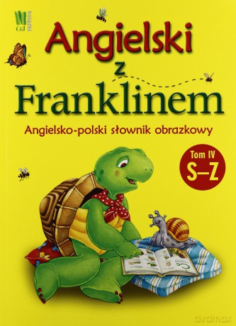 Angielski Z Franklinem Angielsko-Polski Słownik Obrazkowy Tom IV S-Z - Patrycja Zarawska [KSIĄŻKA]