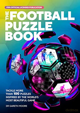 The FIFA Football Puzzle Book: Tackle More than 100 Puzzles Inspired by the World's Most Beautiful Game - Dr Gareth Moore [KSIĄŻKA]