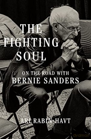 The Fighting Soul: On the Road with Bernie Sanders - Ari Rabin-Havt [KSIĄŻKA]