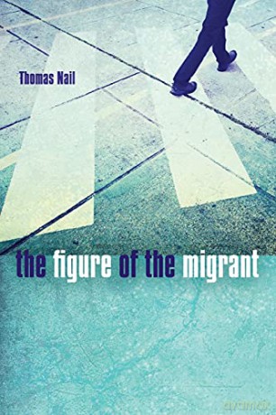 The Figure of the Migrant - Thomas Nail [KSIĄŻKA]