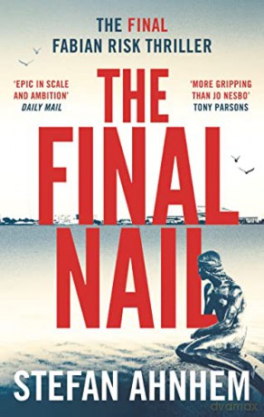 The Final Nail: Stefan Ahnhem (A Fabian Risk Thriller) - Stefan Ahnhem [KSIĄŻKA]