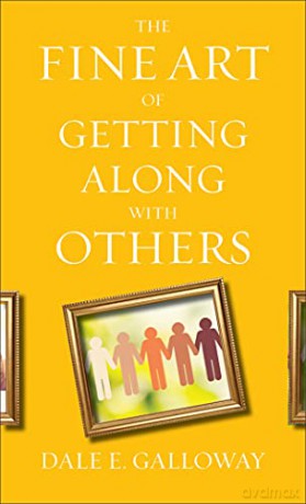 The Fine Art of Getting Along with Others - Dale E Galloway [KSIĄŻKA]