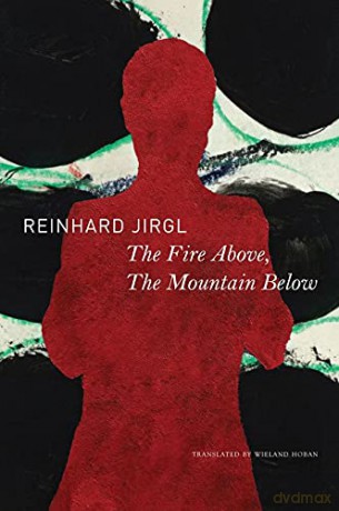 The Fire Above, the Mountain Below (The German List) - Reinhard Jirgl [KSIĄŻKA]